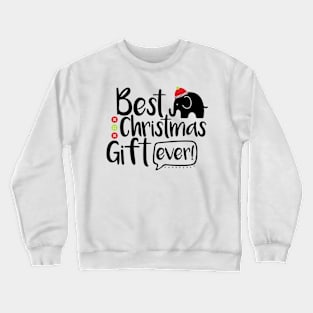 best christmas ever Crewneck Sweatshirt